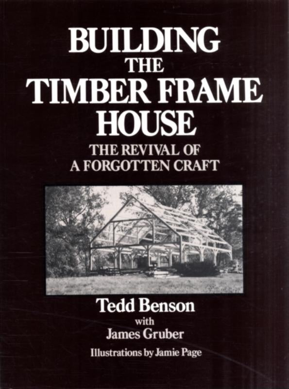 Building the Timber Frame House - The Revival of a Forgotten Craft