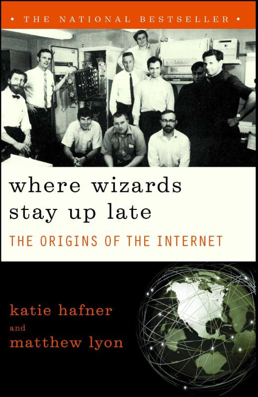 Where Wizards Stay Up Late - The Origins Of The Internet