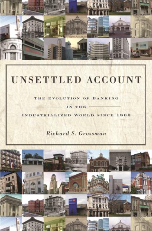 Unsettled Account: The Evolution of Banking in the Industrialized World since 1800