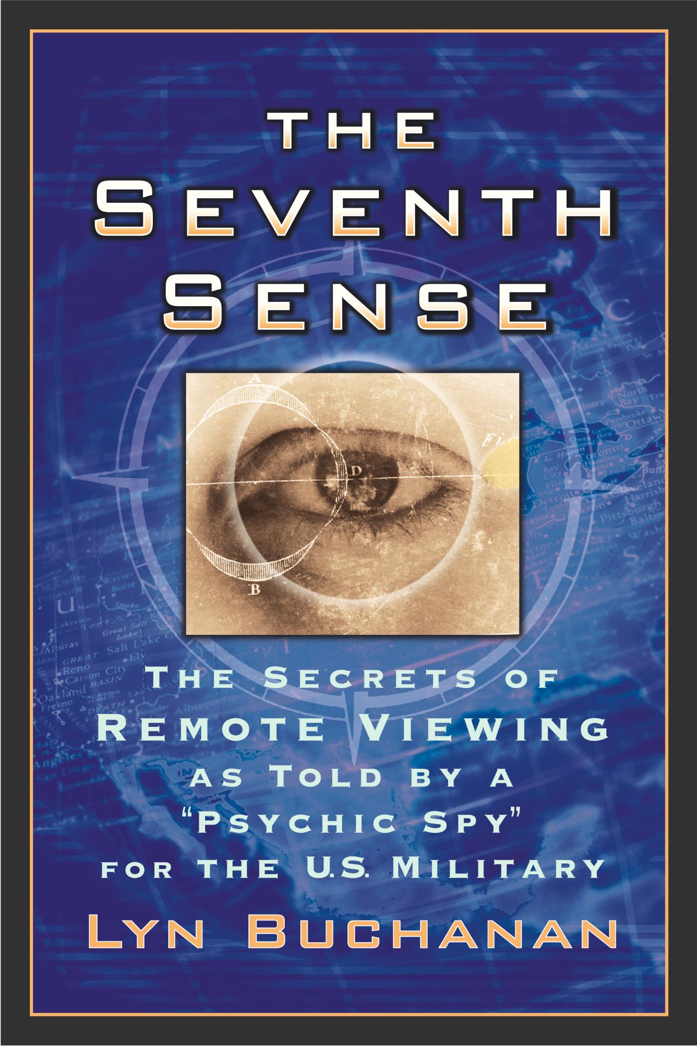 The Seventh Sense - The Secrets of Remote Viewing as Told by a "Psychi