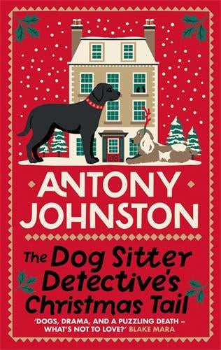 The Dog Sitter Detective's Christmas Tail – Antony Johnston – ISBN 9780749031022
