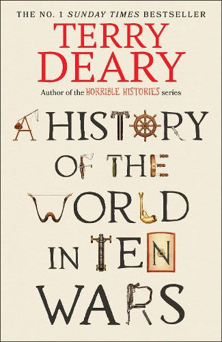 A History of The World in Ten Wars – Terry Deary – Hardcover – ISBN 9780857509383