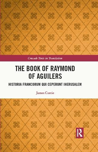 The Book of Raymond of Aguilers - Historia Francorum qui Ceperunt Iherusalem