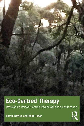 Eco-Centred Therapy - Revisioning Person-Centred Psychology for a Living World