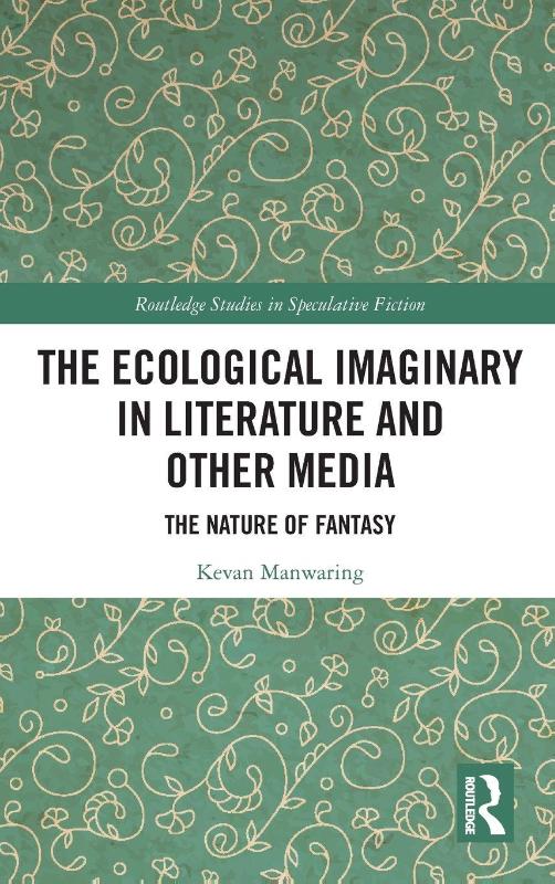 The Ecological Imaginary in Literature and Other Media - The Nature of Fantasy