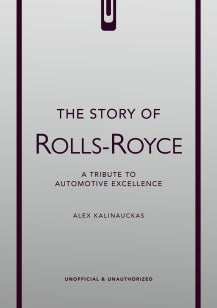 The Story of Rolls-Royce - A tribute to automotive excellence
