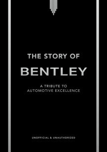 The Story of Bentley - A tribute to automotive excellence