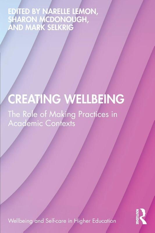 Creating Wellbeing - The Role of Making Practices in Academic Contexts