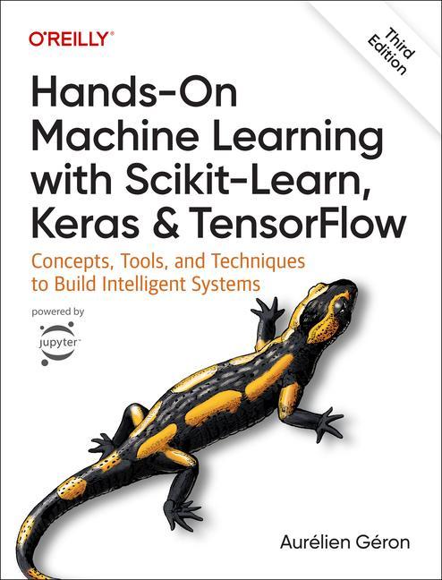 Hands-On Machine Learning with Scikit-Learn, Keras, and TensorFlow 3e: Concepts, Tools, and Techniques to Build Intelligent Systems