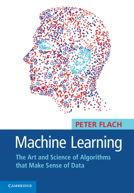 Machine Learning: The Art and Science of Algorithms that Make Sense of Data