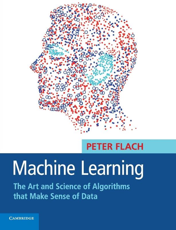 Machine Learning: The Art and Science of Algorithms that Make Sense of Data