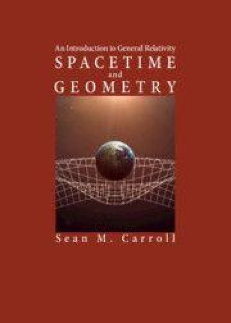 Spacetime and Geometry: An Introduction to General Relativity