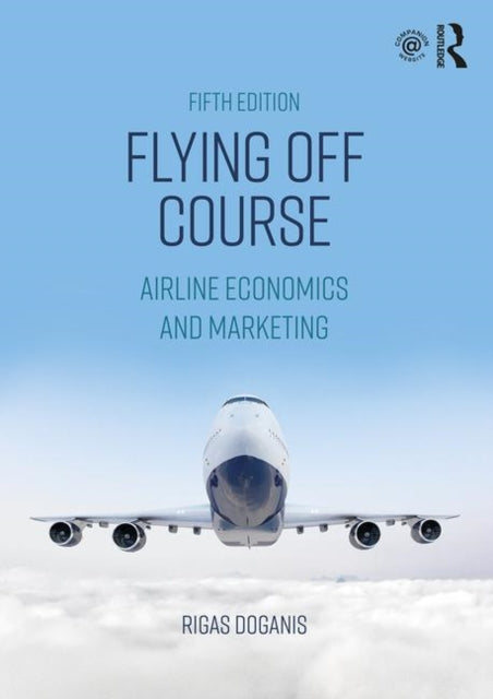 Flying Off Course - Airline Economics and Marketing