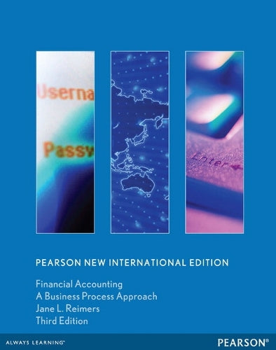 Financial Accounting: A Business Process Approach: Pearson New International Edition