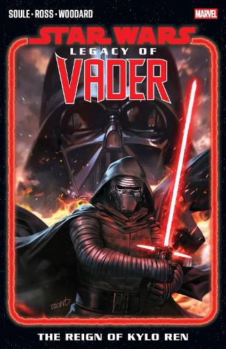Star Wars: Legacy of Vader - The Reign of Kylo Ren Vol. 1 - Legacy of Vader Vol. 1: The Reign of Kylo Ren