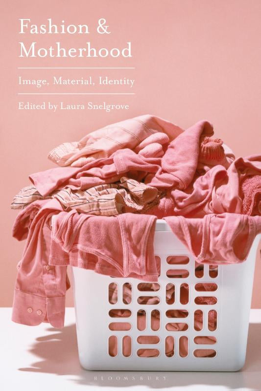 Fashion and Motherhood - Image, Material, Identity