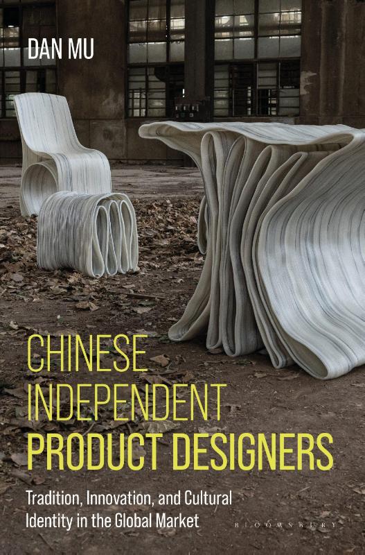 Chinese Independent Product Designers - Tradition, Innovation, and Cultural Identity in the Global Market