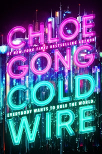 Coldwire - the start of a thrilling new dystopian series from the SUNDAY TIMES bestselling author of IMMORTAL LONGINGS