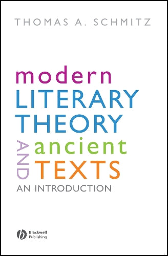 Modern Literary Theory and Ancient Texts: An Introduction
