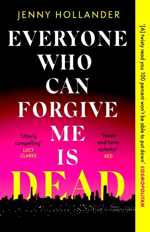 Everyone Who Can Forgive Me is Dead - A thrilling, suspenseful and gripping psychological thriller with a jaw-dropping twist