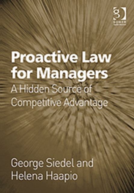 Proactive Law for Managers - A Hidden Source of Competitive Advantage