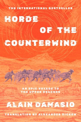 Horde of the Counterwind - An Epic Voyage to the Source of the Wind: The International Bestseller