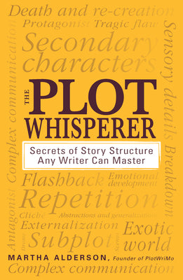 The Plot Whisperer - Secrets of Story Structure Any Writer Can Master