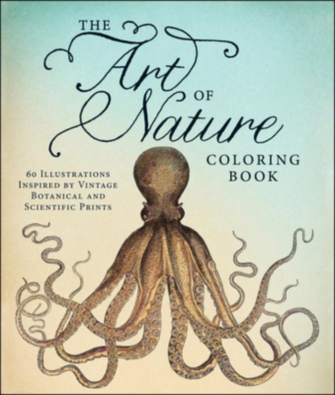 The Art of Nature Coloring Book - 60 Illustrations Inspired by Vintage Botanical and Scientific Prints