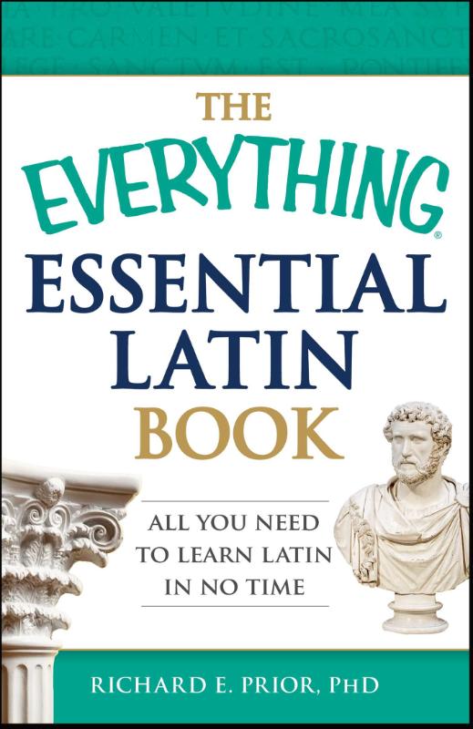 The Everything Essential Latin Book - All You Need to Learn Latin in No Time