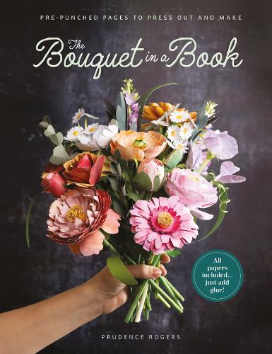 The Bouquet in a Book - Pre-Punched Pages to Press out and Make Paper Flowers