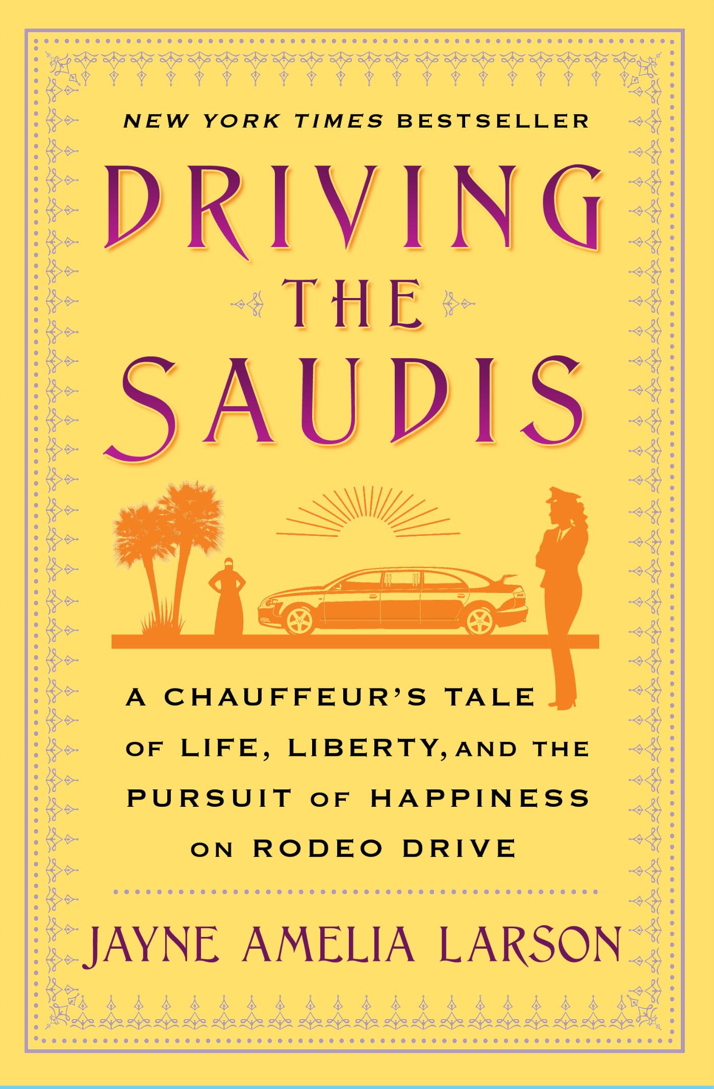 Driving the Saudis - A Chauffeur's Tale of Life, Liberty and the Pursui