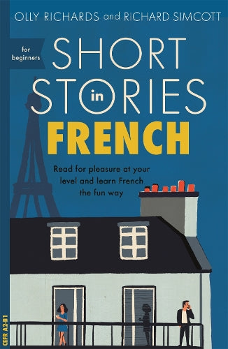 Short Stories in French for Beginners - Read for pleasure at your level, expand your vocabulary and learn French the fun way!
