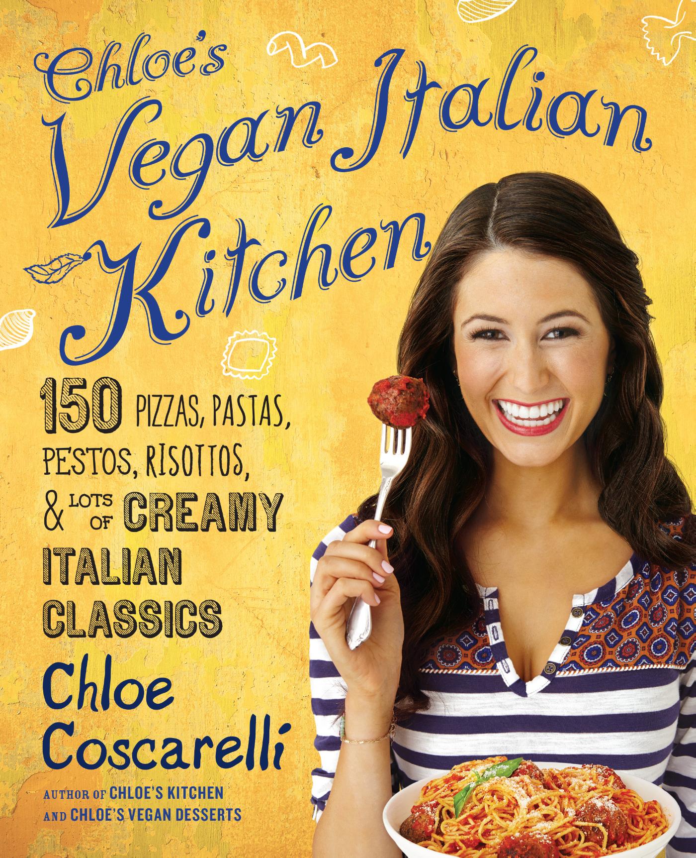 Chloe's Vegan Italian Kitchen - 150 Pizzas, Pastas, Pestos, Risottos, en Lots of Cr