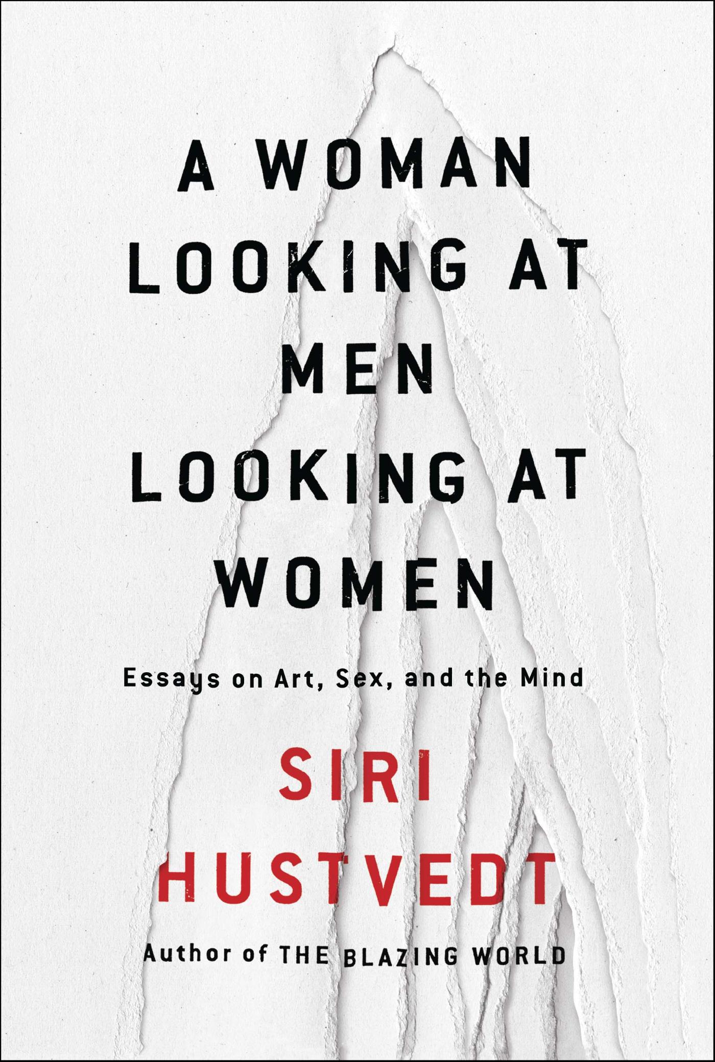 A Woman Looking at Men Looking at Women - Essays on Art, Sex, and the Mind