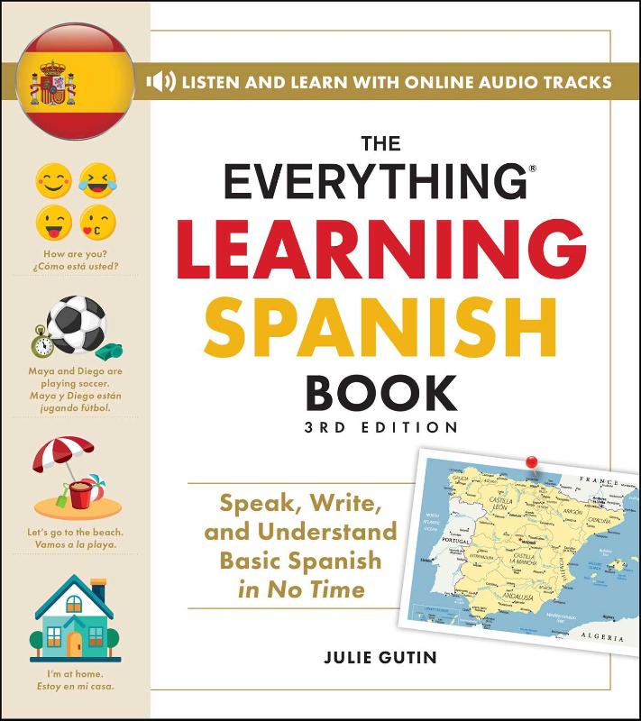 The Everything Learning Spanish Book, 3rd Edition - Speak, Write, and Understand Basic Spanish in No Time