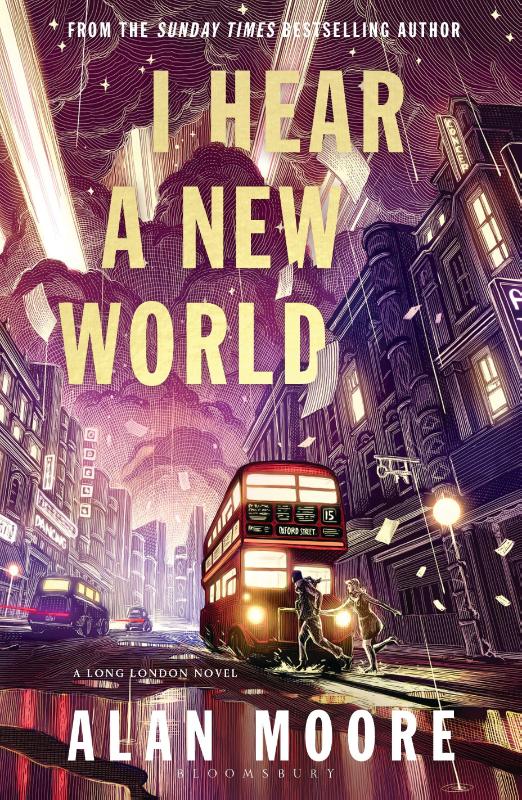 I Hear A New World - The Brand New Fantastical Historical Novel from Icon Alan Moore