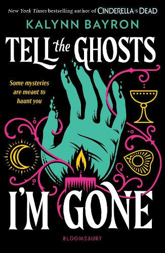 Tell the Ghosts I'm Gone – Kalynn Bayron – ISBN 9781526678652