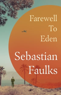 Farewell to Eden – Sebastian Faulks – Paperback – ISBN 9781529153231