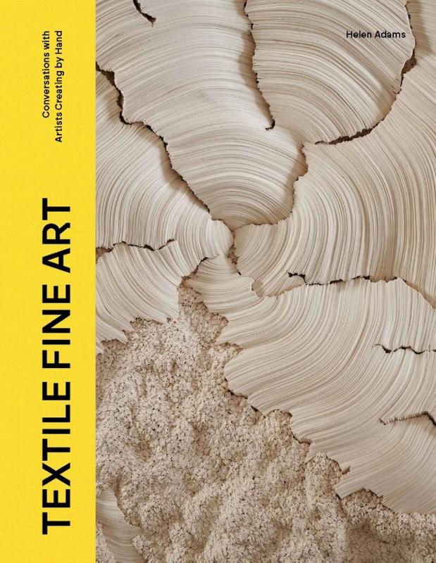 Textile Fine Art - Conversations with Artists Creating by Hand