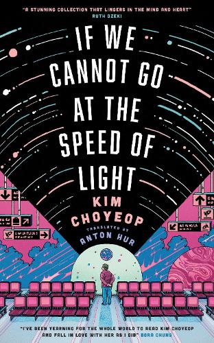 If We Cannot Go at the Speed of Light - the groundbreaking short story collection and Korean bestseller from superstar Kim Choyeop