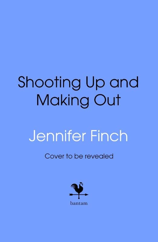 Shooting Up and Making Out – Jennifer Finch – Hardcover – ISBN 9781529948851