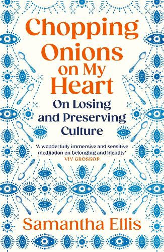 Chopping Onions on My Heart – Samantha Ellis – Paperback – ISBN 9781529967098