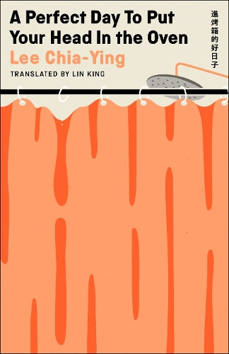 A Perfect Day to Put Your Head in the Oven – Lee Chia-Ying – Paperback – ISBN 9781529972207