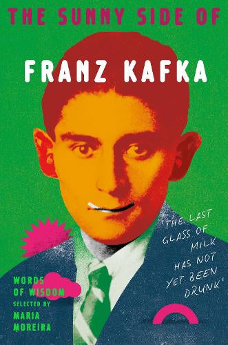 The Sunny Side of Franz Kafka – Franz,Moreira, Maria Kafka – Hardcover – ISBN 9781529989595