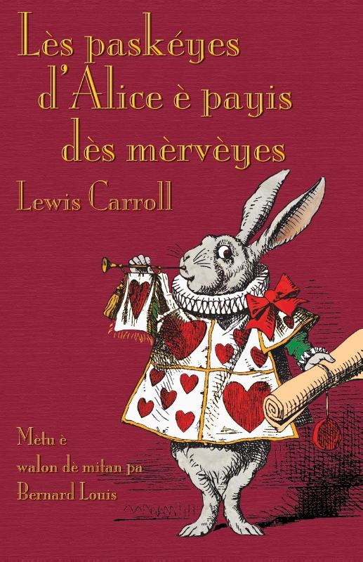 Les paskeyes d'Alice e payis des merveyes - Alice's Adventures in Wonderland in Central Walloon