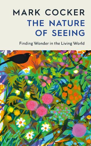 The Nature of Seeing – Mark Cocker – Hardcover – ISBN 9781787336469