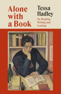 Alone with a Book – Tessa Hadley – Hardcover – ISBN 9781787336797