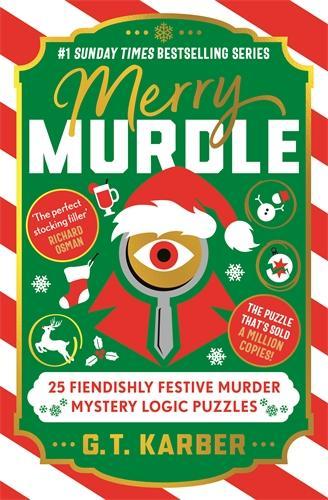 Merry Murdle: THE SUNDAY TIMES BESTSELLING SERIES - 25 Fiendishly Festive Murder Mystery Logic Puzzles
