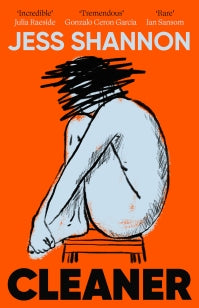 Cleaner - A razor-sharp, honest and darkly comedic literary debut novel