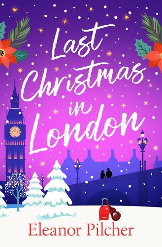 Last Christmas in London – Eleanor Pilcher – ISBN 9781835015636